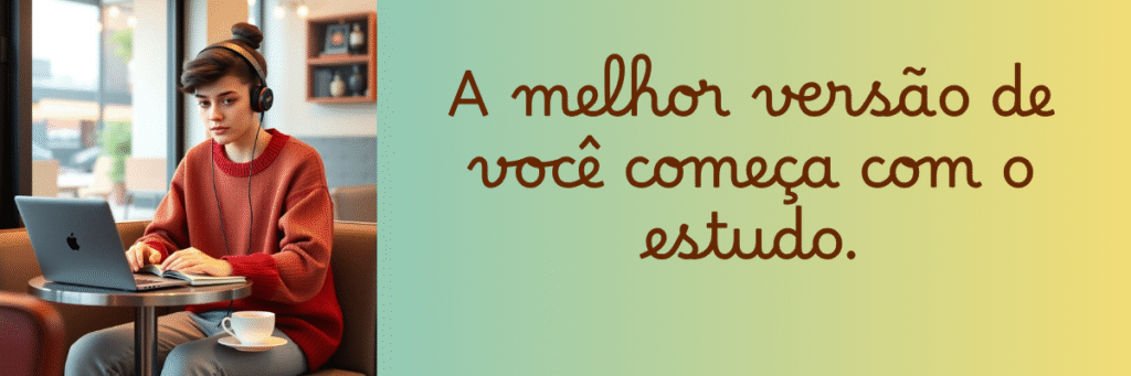 Jovem adulta usando fones de ouvido estuda em um café, com notebook e caderno sobre a mesa, ao lado da frase “A melhor versão de você começa com o estudo” em fundo verde e amarelo suave.