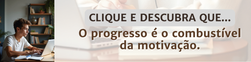 Pessoa estudando em frente ao notebook com a frase “O progresso é o combustível da motivação”.